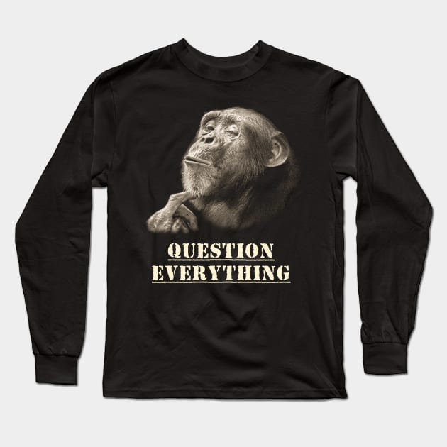 Question Everything Wise Chimpanzee Artwork for Skeptics Long Sleeve T-Shirt by scotch